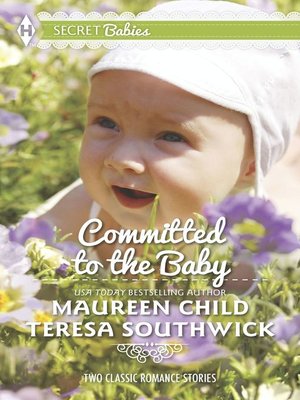 cover image of Committed to the Baby: Claiming King's Baby\The Doctor's Secret Baby